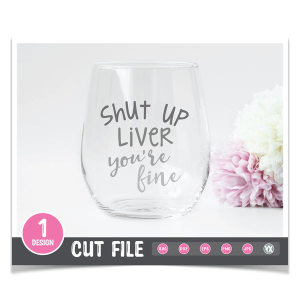 Shut Up Liver You're Fine SVG