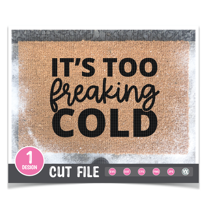 It's Too Freaking Cold SVG